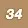 34 