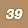 39 